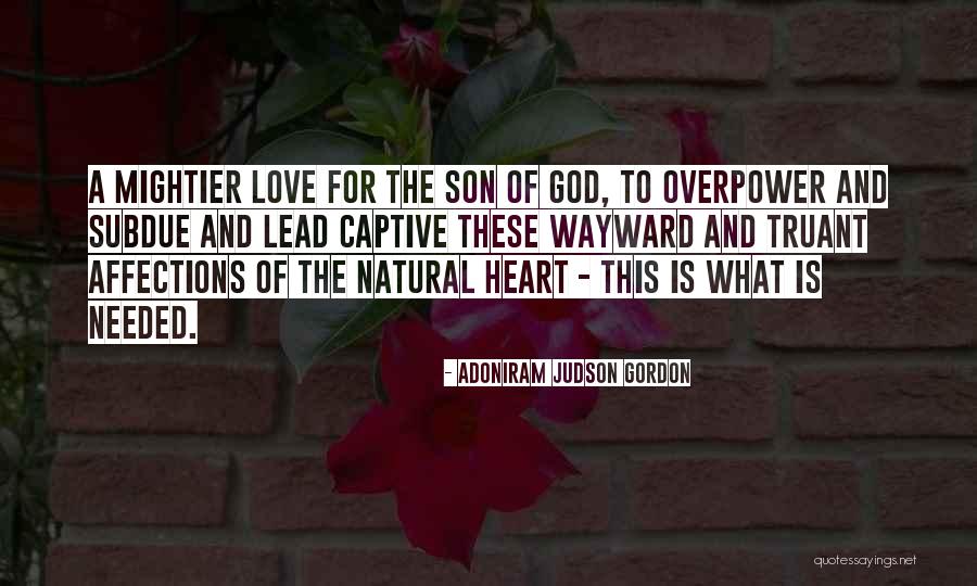 Captive Love Quotes By Adoniram Judson Gordon Captive Love Quotes By Adoniram Judson Gordon