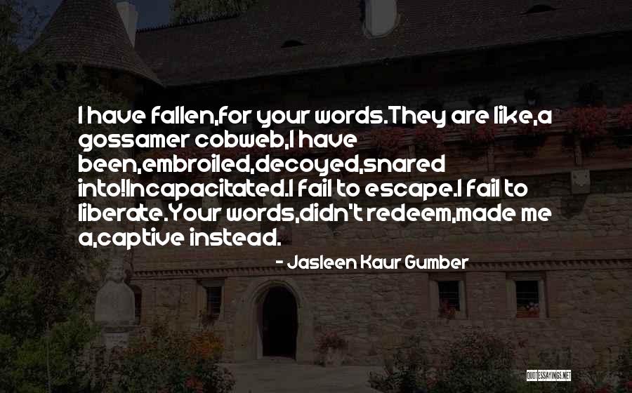 Captive Love Quotes By Jasleen Kaur Gumber Captive Love Quotes By Jasleen Kaur Gumber