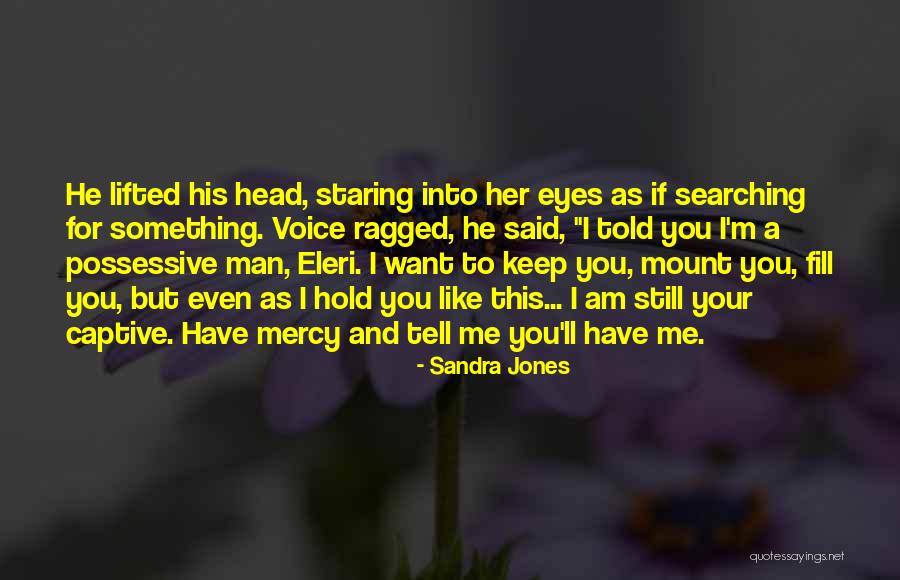 Captive Romance Quotes By Sandra Jones Captive Romance Quotes By Sandra Jones