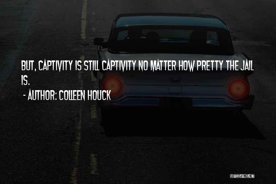 Captivity Quotes By Colleen Houck