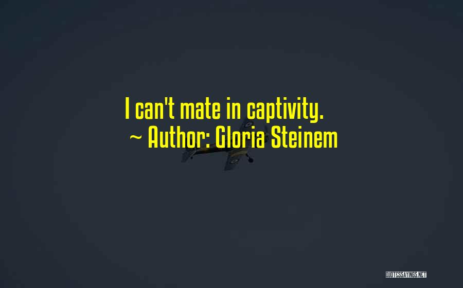 Captivity Quotes By Gloria Steinem