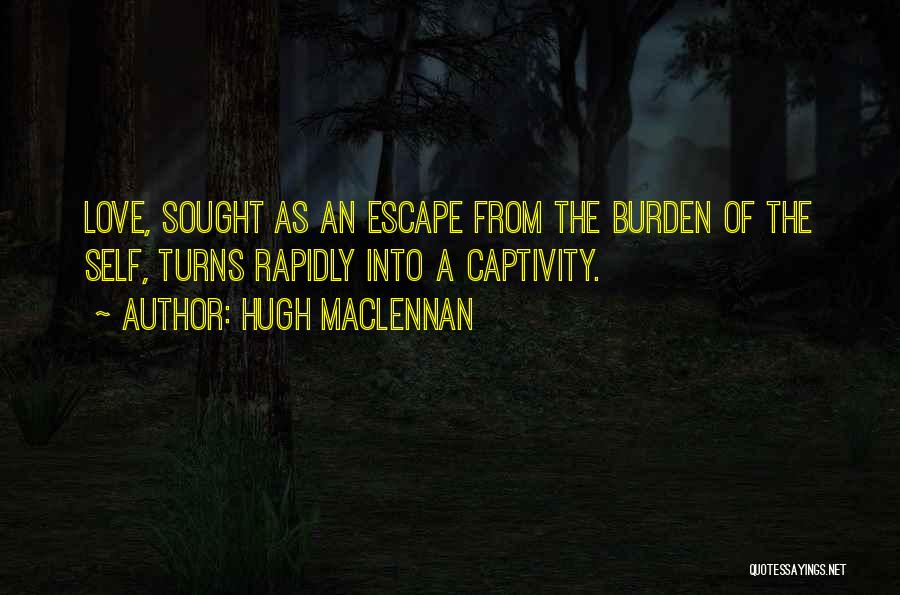 Captivity Quotes By Hugh MacLennan