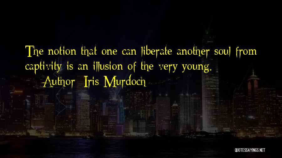 Captivity Quotes By Iris Murdoch