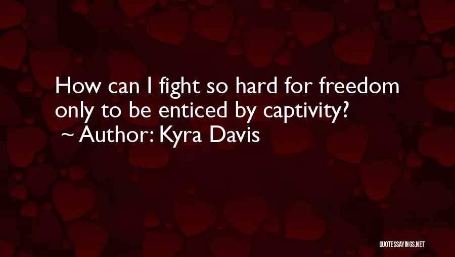 Captivity Quotes By Kyra Davis