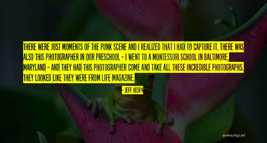 Capture Moments Quotes By Jeff Vespa Capture Moments Quotes By Jeff Vespa