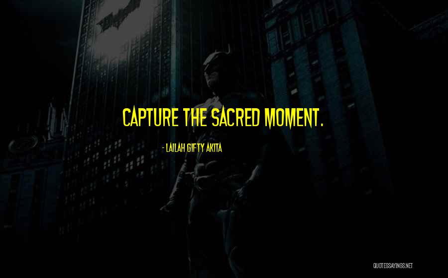 Capture Moments Quotes By Lailah Gifty Akita Capture Moments Quotes By Lailah Gifty Akita