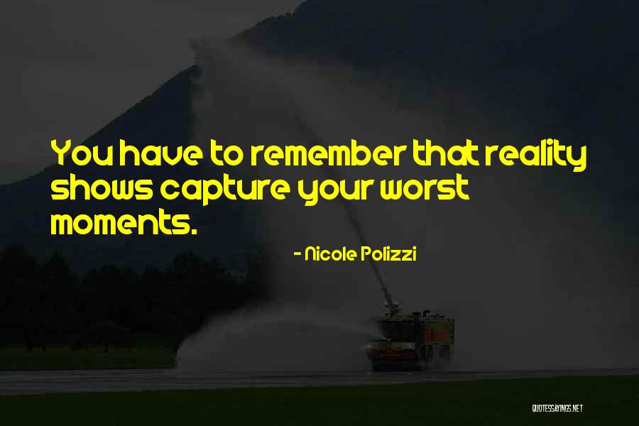 Capture Moments Quotes By Nicole Polizzi Capture Moments Quotes By Nicole Polizzi