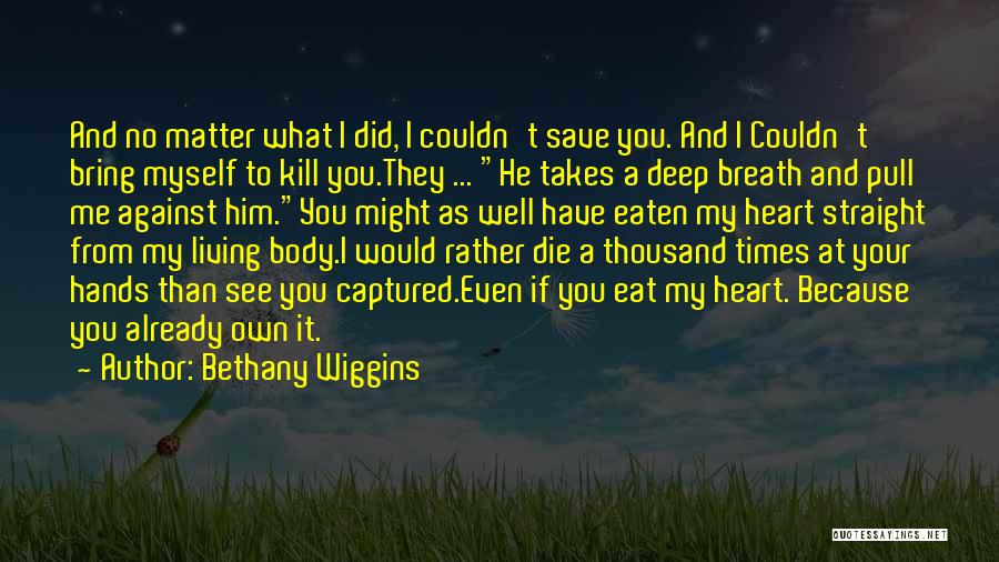 Captured Heart Quotes By Bethany Wiggins