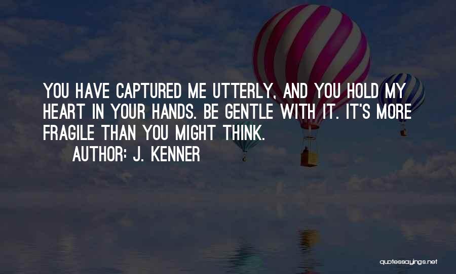 Captured Heart Quotes By J. Kenner