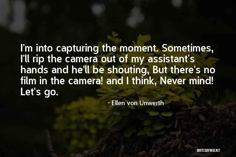 Capturing A Moment Quotes By Ellen Von Unwerth Capturing A Moment Quotes By Ellen Von Unwerth