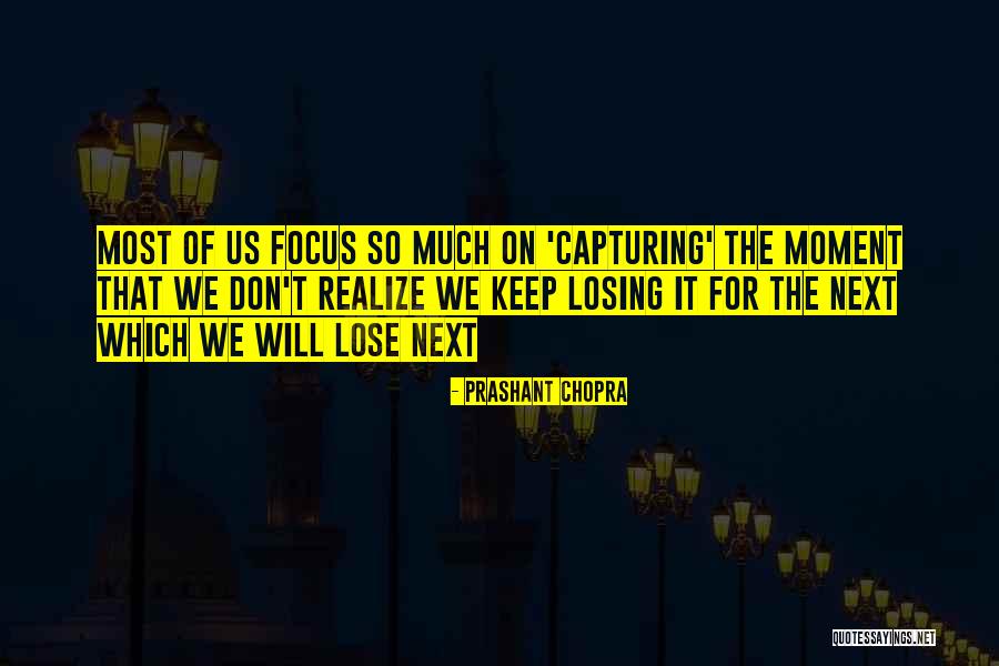 Capturing A Moment Quotes By Prashant Chopra Capturing A Moment Quotes By Prashant Chopra