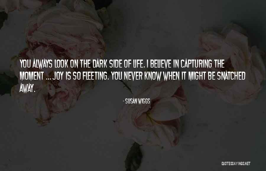 Capturing A Moment Quotes By Susan Wiggs Capturing A Moment Quotes By Susan Wiggs