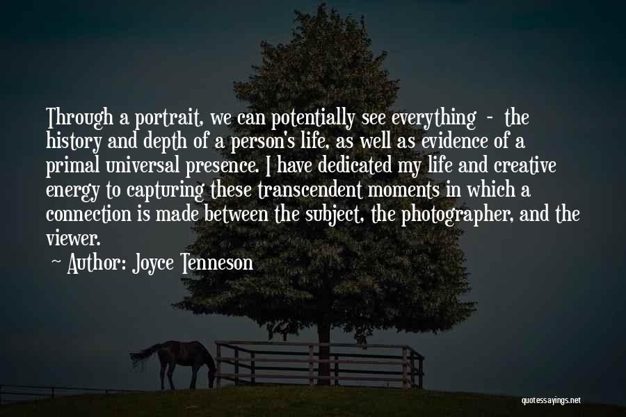 Capturing Life's Moments Quotes By Joyce Tenneson