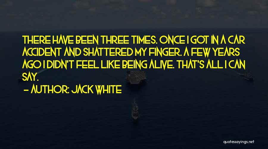 Car Accident Quotes By Jack White