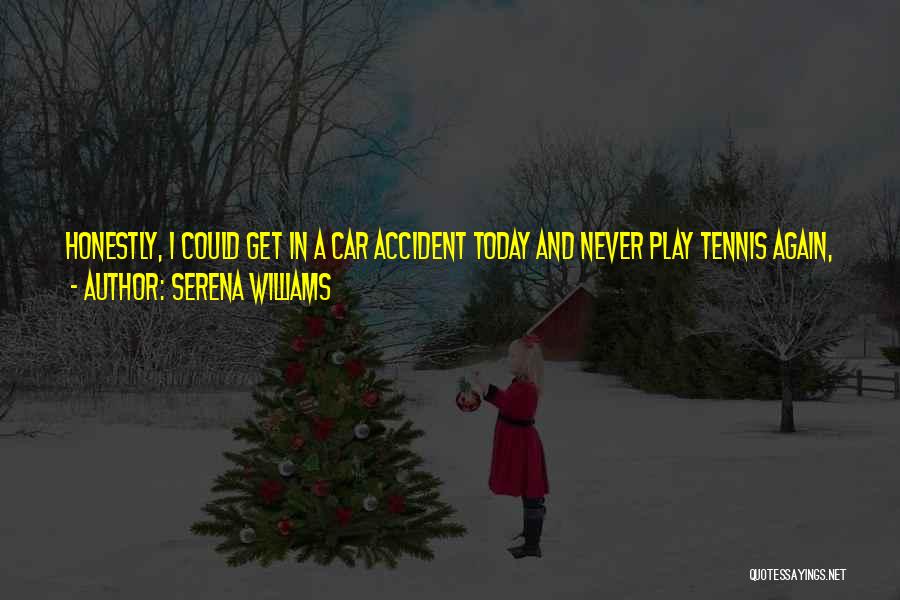 Car Accident Quotes By Serena Williams