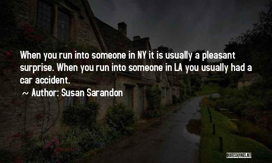 Car Accident Quotes By Susan Sarandon