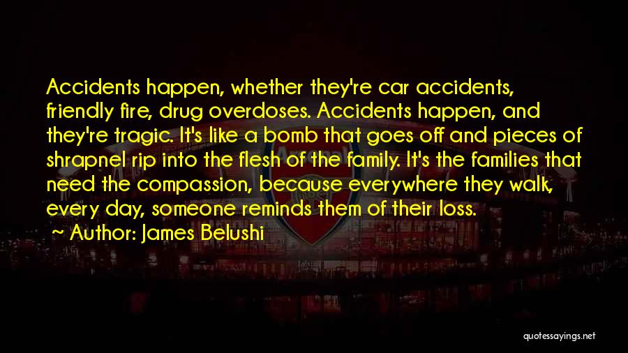 Car Accidents Happen Quotes By James Belushi