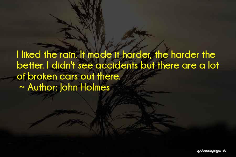 Car Accidents Quotes By John Holmes