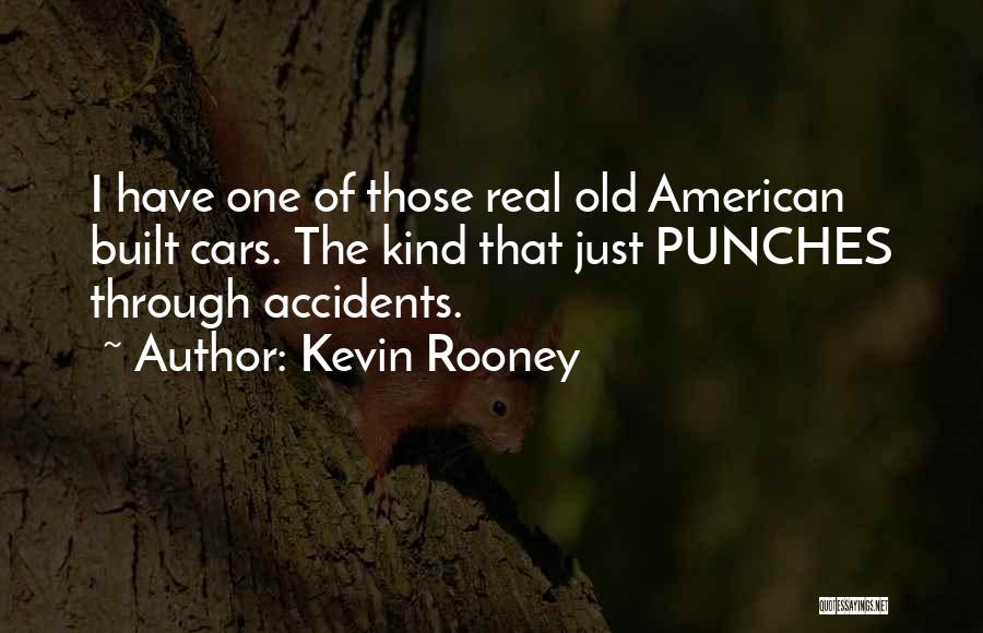 Car Accidents Quotes By Kevin Rooney