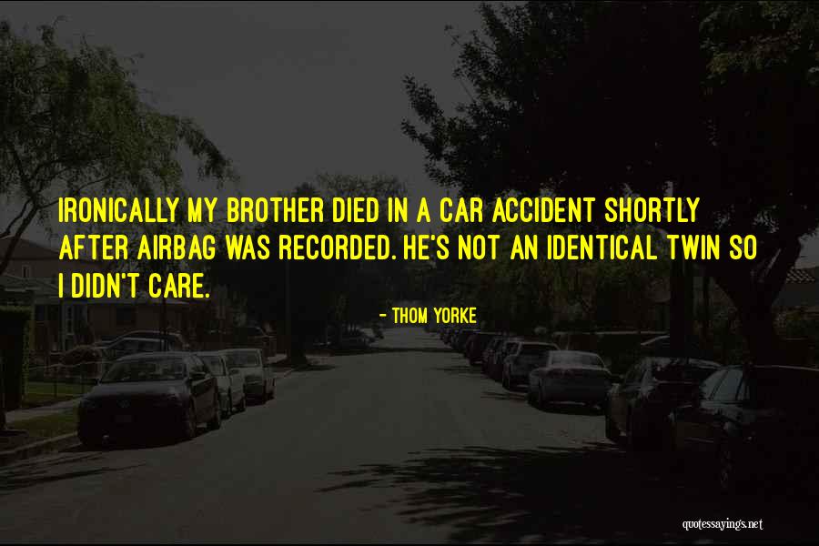 Car Airbag Quotes By Thom Yorke Car Airbag Quotes By Thom Yorke