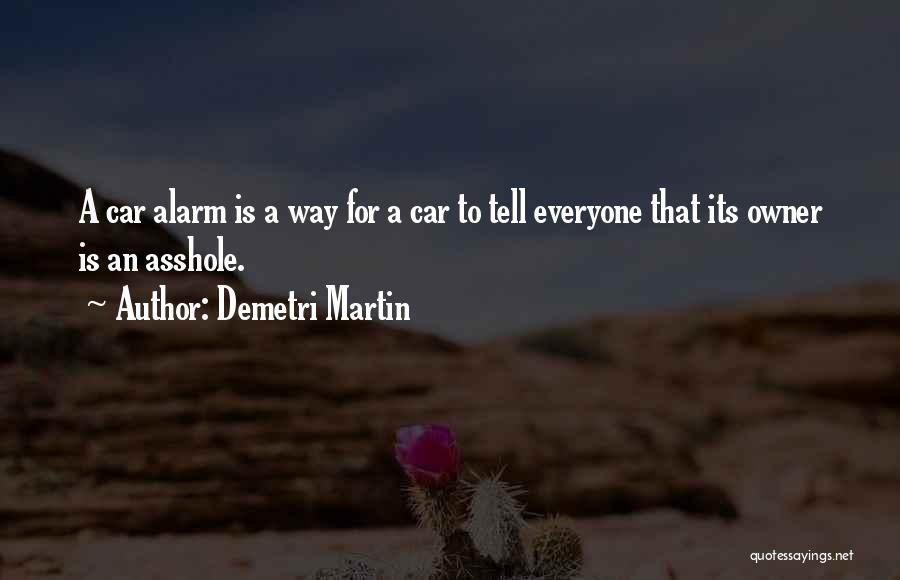 Car Alarm Quotes By Demetri Martin