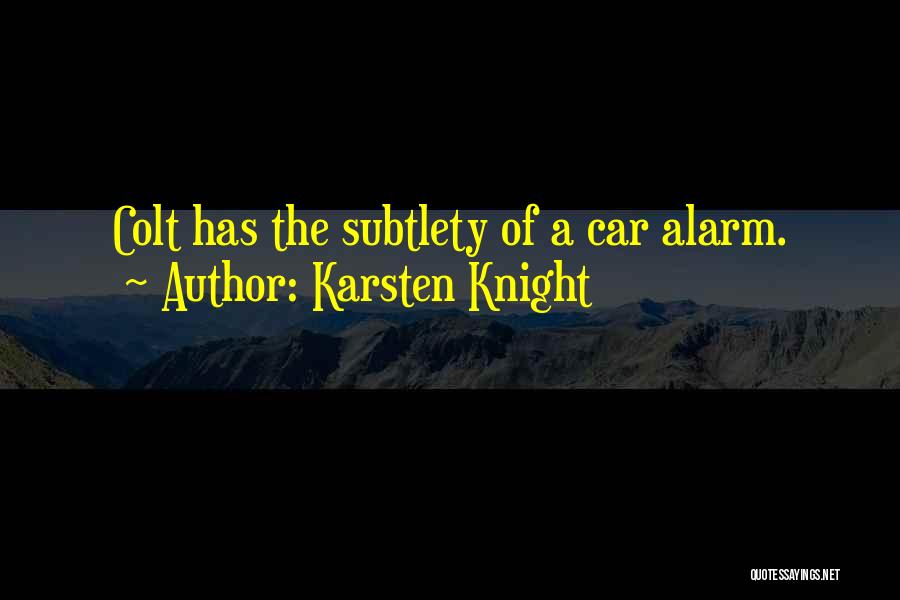 Car Alarm Quotes By Karsten Knight