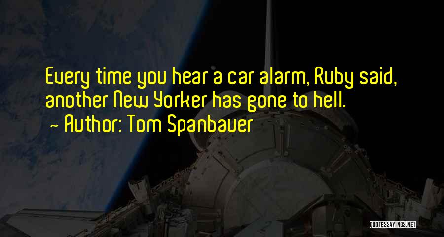 Car Alarm Quotes By Tom Spanbauer