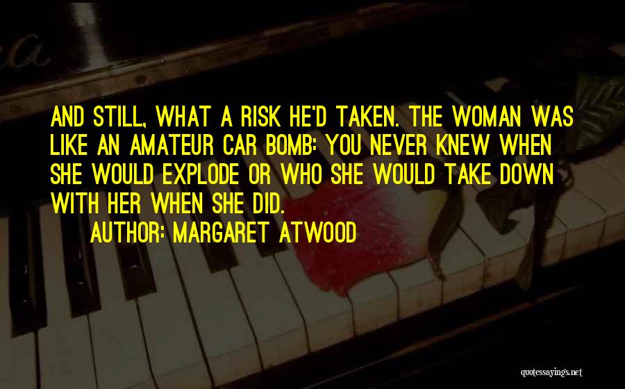 Car Bomb Quotes By Margaret Atwood