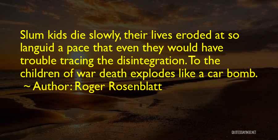 Car Bomb Quotes By Roger Rosenblatt