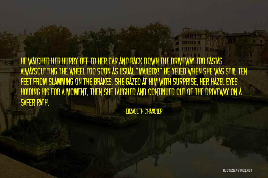 Car Brakes Quotes By Elizabeth Chandler Car Brakes Quotes By Elizabeth Chandler