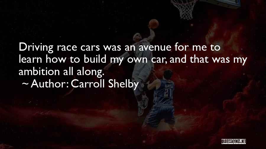 Car Build Quotes By Carroll Shelby