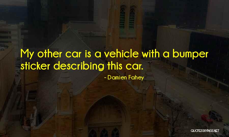 Car Bumper Sticker Quotes By Damien Fahey Car Bumper Sticker Quotes By Damien Fahey