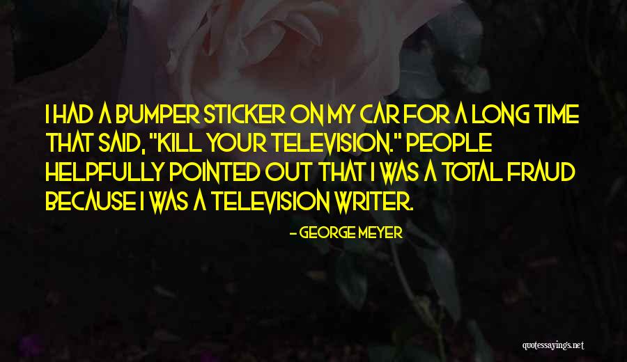 Car Bumper Sticker Quotes By George Meyer Car Bumper Sticker Quotes By George Meyer