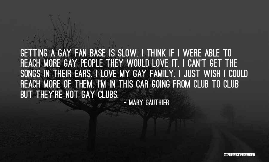 Car Clubs Quotes By Mary Gauthier