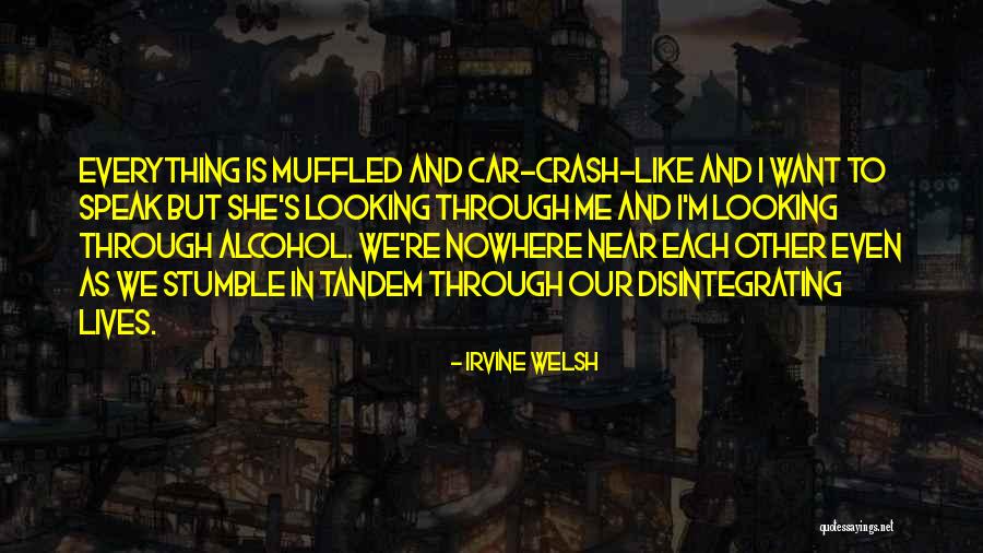 Car Crash Quotes By Irvine Welsh Car Crash Quotes By Irvine Welsh