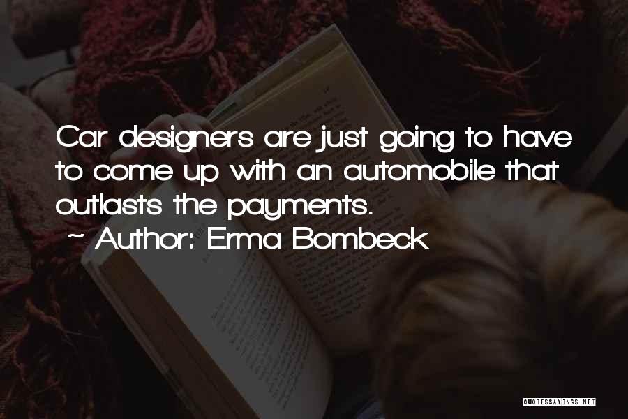 Car Designers Quotes By Erma Bombeck