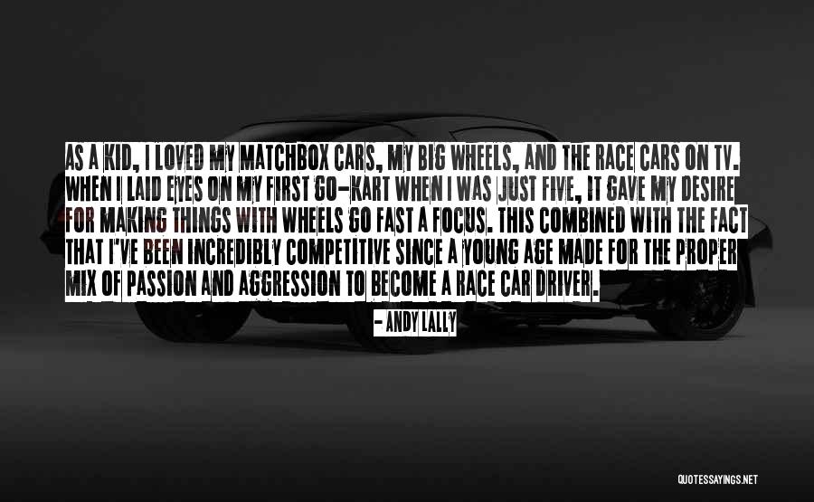 Car Driver Quotes By Andy Lally