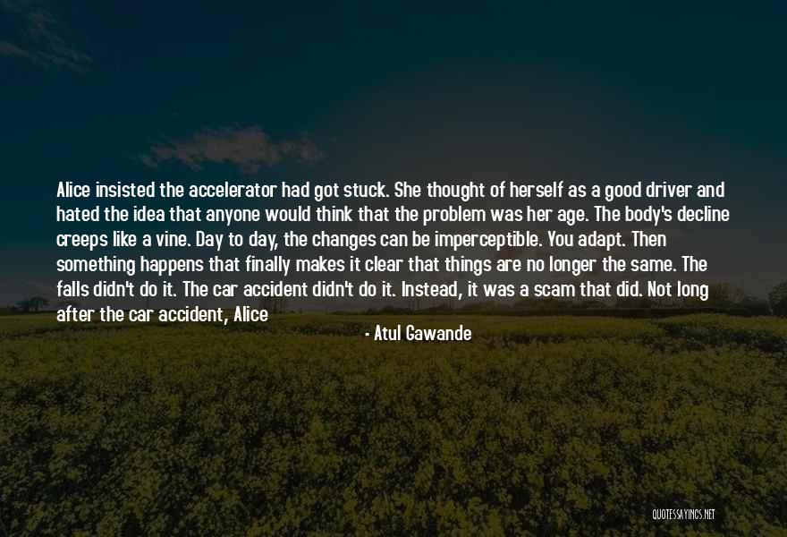 Car Driver Quotes By Atul Gawande