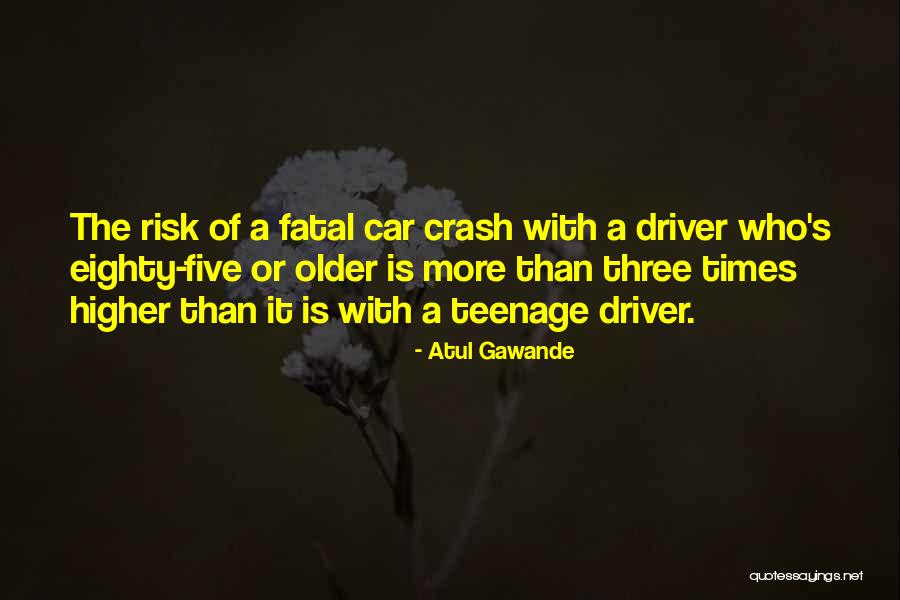 Car Driver Quotes By Atul Gawande