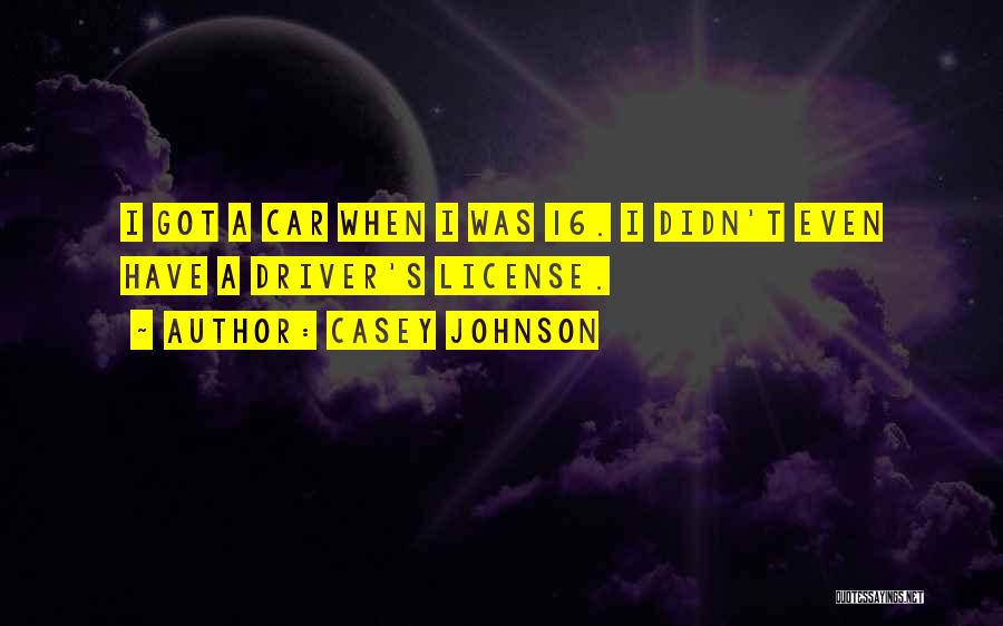 Car Driver Quotes By Casey Johnson