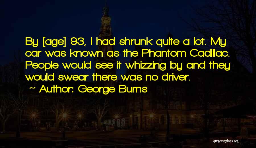 Car Driver Quotes By George Burns