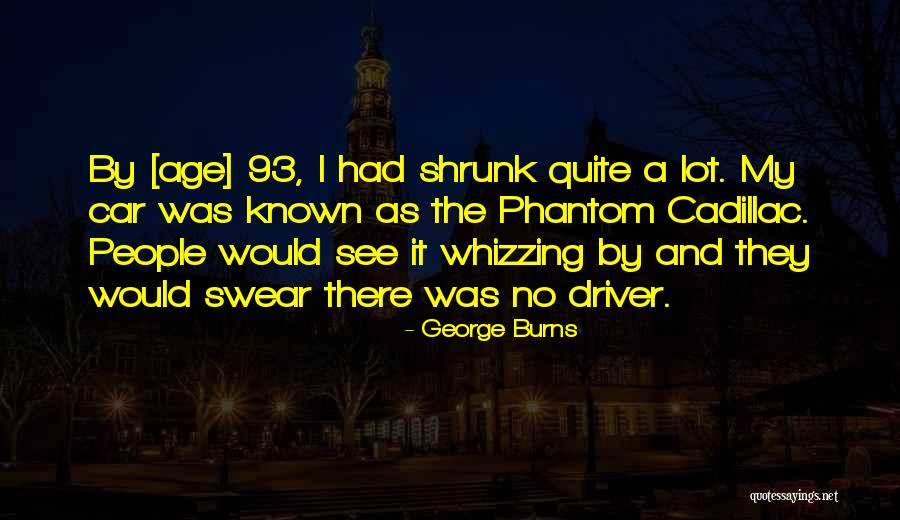 Car Driver Quotes By George Burns