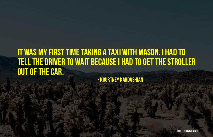 Car Driver Quotes By Kourtney Kardashian