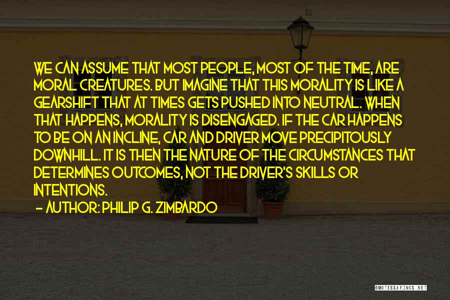 Car Driver Quotes By Philip G. Zimbardo