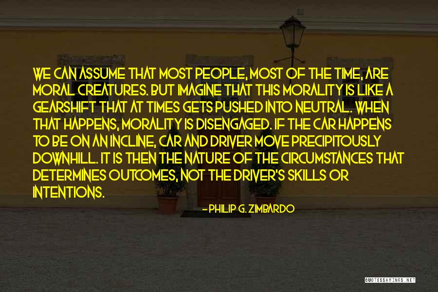 Car Driver Quotes By Philip G. Zimbardo