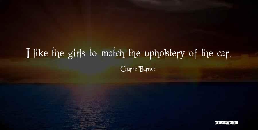 Car Girl Quotes By Charlie Barnet Car Girl Quotes By Charlie Barnet