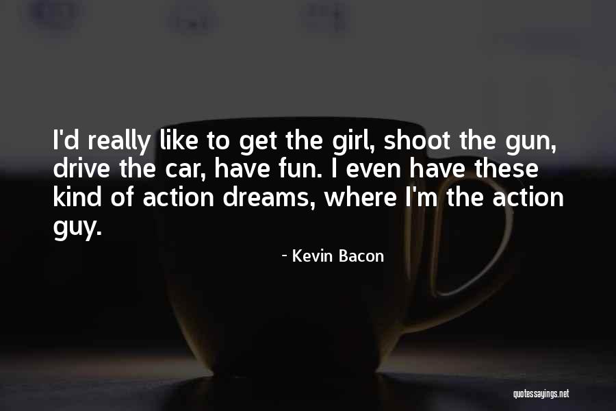 Car Girl Quotes By Kevin Bacon Car Girl Quotes By Kevin Bacon