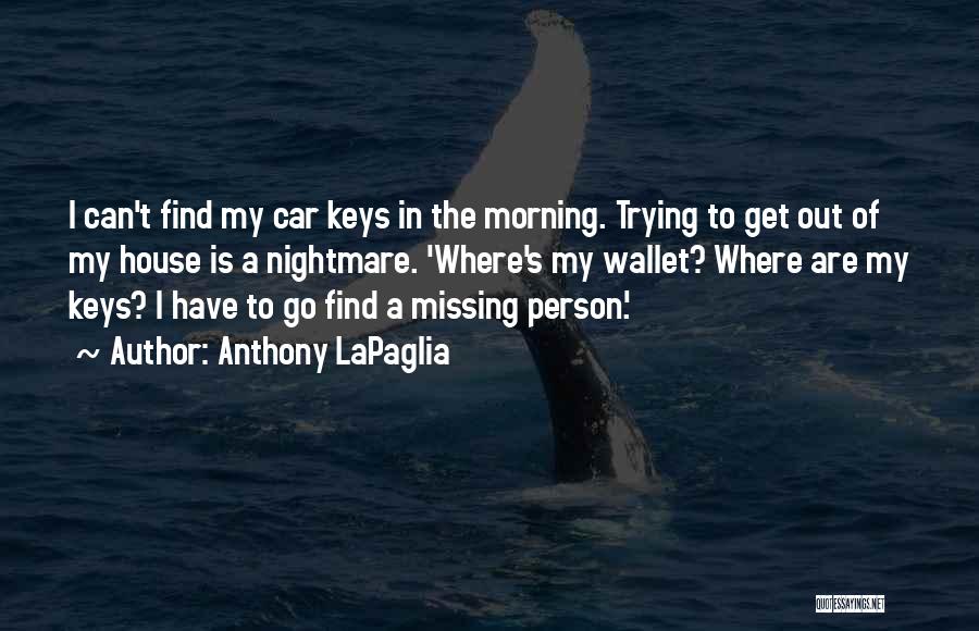 Car Keys Quotes By Anthony LaPaglia