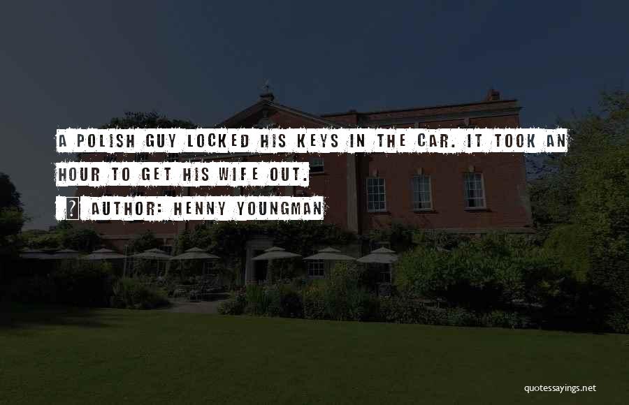 Car Keys Quotes By Henny Youngman