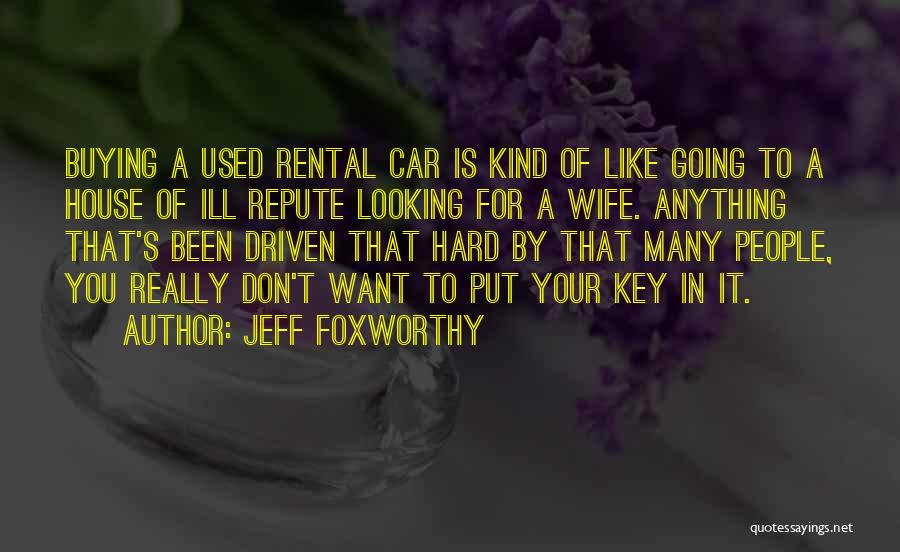 Car Keys Quotes By Jeff Foxworthy